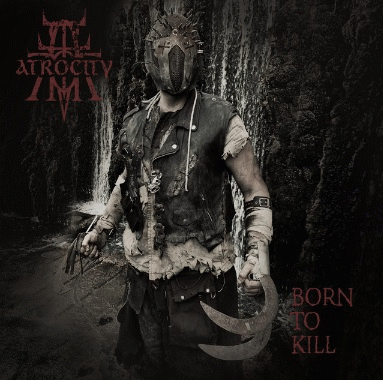 Atrocity (GER) : Born to Kill